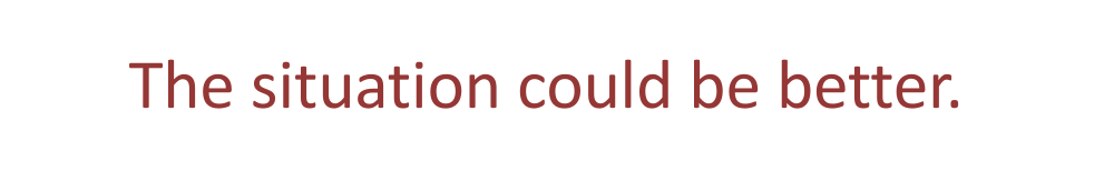 The letters “The situation could be better”
